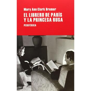 El Librero De París Y La Princesa Rusa - Mary Ann Clark Bremer