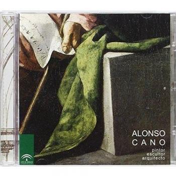 Alonso Cano: pintor, escultor, arquitecto
