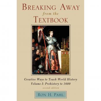 Breaking Away from the Textbook: Innovative Strategies for Teaching World History, Volume I