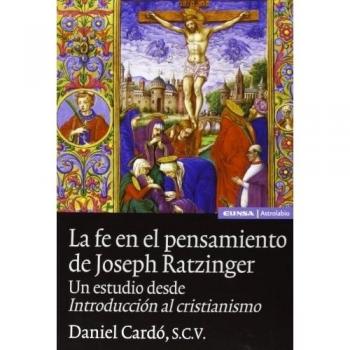 La fe en el pensamiento de Joseph Ratzinger: un estudio desde introducción al cristianismo