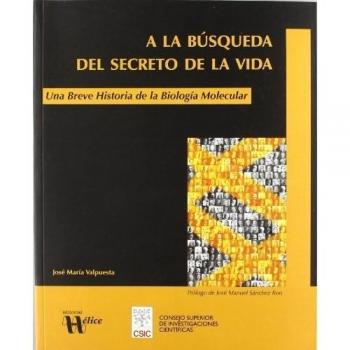 A la búsqueda del secreto de la vida.: Una breve historia de la Biología Molecular: 3