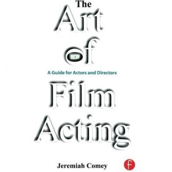 The Art of Film Acting: A Guide for Actors and Directors