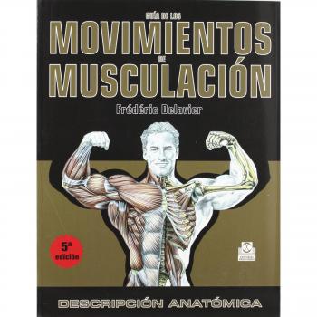 GUÍA DE LOS MOVIMIENTOS DE MUSCULACIÓN. DESCRIPCIÓN ANATÓMICA