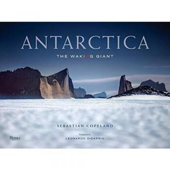 Antarctica: The Waking Giant (Rizzoli International Publications)
