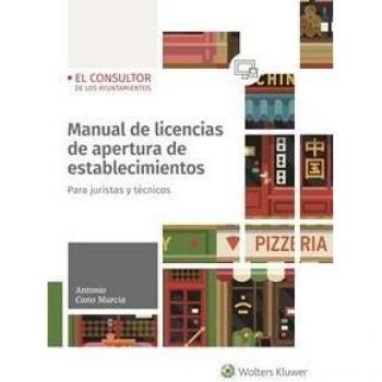 Manual de licencias de apertura de establecimientos. Para juristas y técnicos - Antonio Cano Murcia