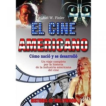 Cine americano, el: Historia de Hollywood
