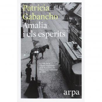 Amalia i els esperits: La vida de la cèlebre espiritista en la Barcelona de l'Exposició Universal de 1888: 21 - Patrícia Gabancho