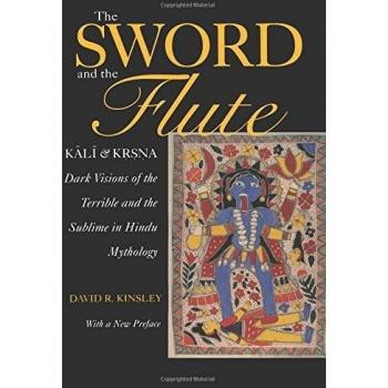 The Sword and the Flute - Kali and Krsna: Dark Visions of the Terrible and the Sublime in Hindu Mythology, With a New Preface: 4