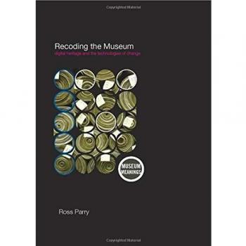 Recoding the Museum: Digital Heritage and the Technologies of Change