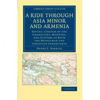 Viaje por Asia Menor y Armenia: Características, Costumbres y Culturas de Habitantes Musulmanes y Cristianos - Edición en Rústica