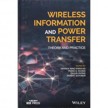 Wireless information and power transfer theory and practice wiley ieee