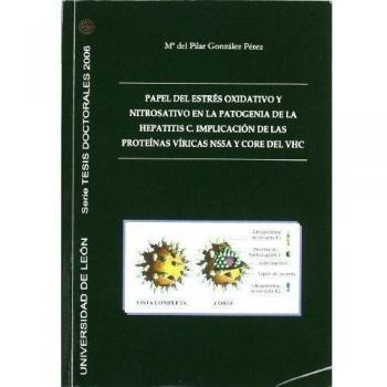 Papel del estrés oxidativo y nitrosativo en la patogenia de la hepatitis C. Implicación de las proteínas víricas NS5A y CORE del VHC