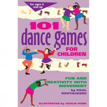 101 DANCE GAMES FOR CHILDREN: Fun and Creativity with Movement