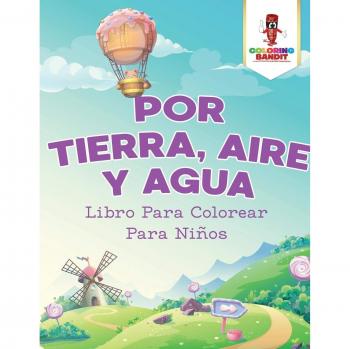 Libro para Colorear Por Tierra, Aire y Agua para Niños