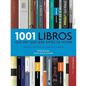 1001 libros que hay que leer antes de morir: Relatos e historias de todos los tiempos