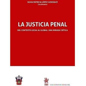 La Justicia Penal del Contexto Local al Global: una Mirada Crítica