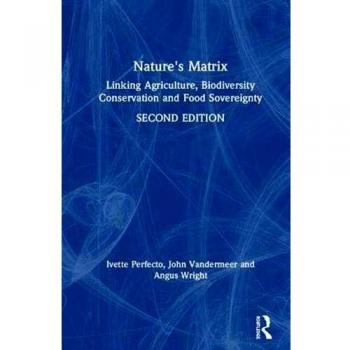 Nature's Matrix: Linking Agriculture, Biodiversity Conservation and Food Sovereignty