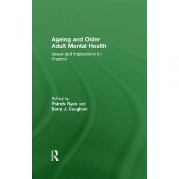 Ageing and Older Adult Mental Health: Issues and Implications for Practice