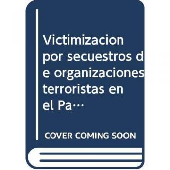 Victimización por secuestros de organizaciones terroristas en el País Vasco: un enfoque victimológico narrativo