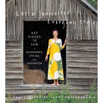 Lotta Jansdotter Everyday Style: Key Pieces to Sew + Accessories, Styling, and Inspiration