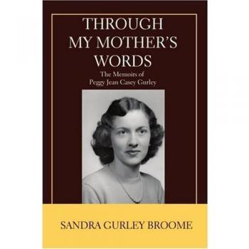 Through My Mother's Words: Memoir of Peggy Jean Casey Gurley by Sandra Gurley Broome (Paperback Edition)