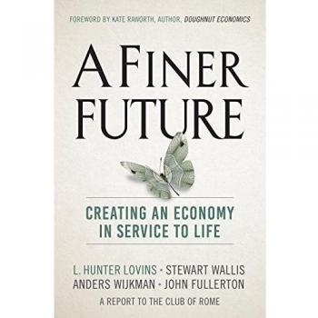 A Finer Future Creating an Economy in Service to Life