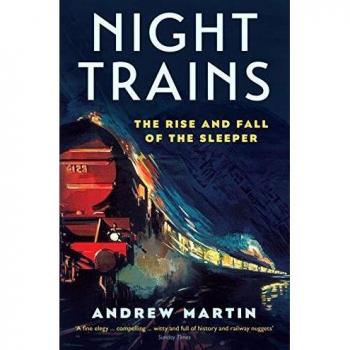 Night Trains: The Rise and Fall of the Sleeper