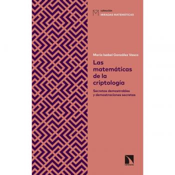 Matematicas De La Criptologia. Secretos Demostrables Y Demostraciones Secretas Las