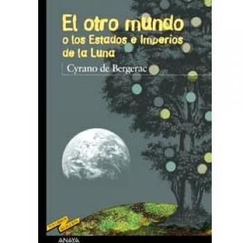 El otro mundo o Los Estados e Imperios de la Luna - Cyrano De Bergerac