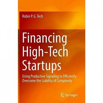 Financing High-Tech Startups: Using Productive Signaling to Efficiently Overcome the Liability of Complexity