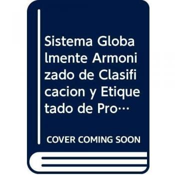 Sistema Globalmente Armonizado de Clasificacion y Etiquetado de Productos Quemicos