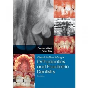 Clinical Problem Solving in Dentistry: Orthodontics and Paediatric Dentistry, 3e