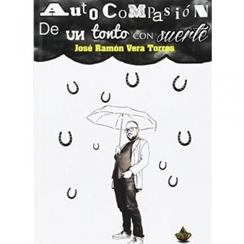 Autocompasión de un tonto con suerte