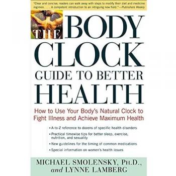 Body Clock Guide to Better Health: How to Use Your Body's Natural Clock to Fight Illness and Achieve Maximum Health
