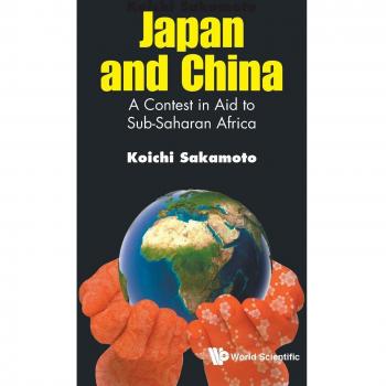 Japan and China: A Contest in Aid to Sub-Saharan Africa