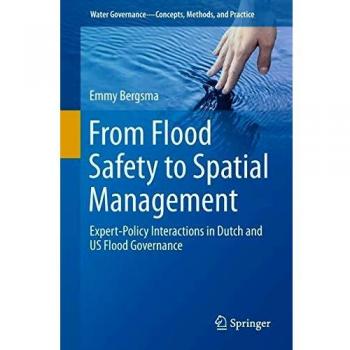 From Flood Safety to Spatial Management: Expert-Policy Interactions in Dutch and US Flood Governance