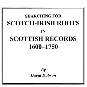 Scotch-Irish Genealogy Research Guide: Scottish Records 1600-1750 by David Dobson