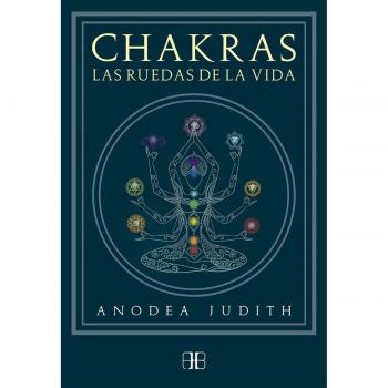 Chakras. Las ruedas de la vida - Anodea Judith
