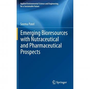 Emerging Bioresources with Nutraceutical and Pharmaceutical Prospects