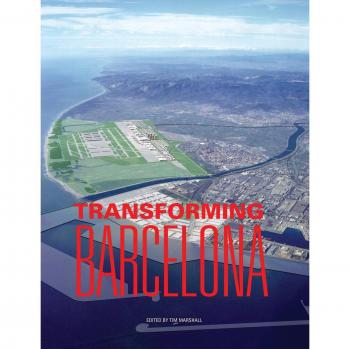 Transforming Barcelona: The Renewal of a European Metropolis [Idioma Inglés]
