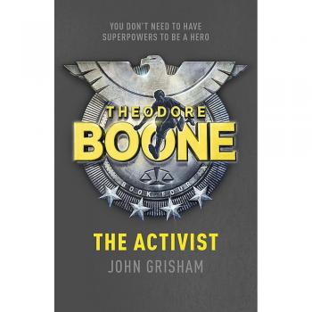 Theodore Boone: The Activist: Theodore Boone 4
