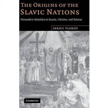 Orígenes de las Naciones Eslavas: Identidades Premodernas en Rusia, Ucrania y Bielorrusia (Tapa Dura)