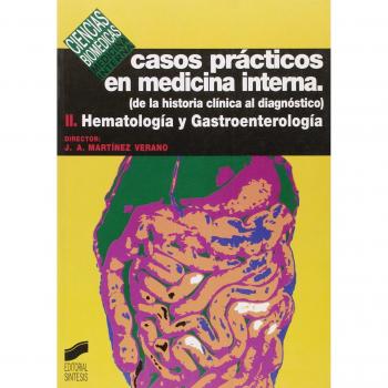 Casos prácticos en medicina interna. Vol. II: Hematología y gastroenterología