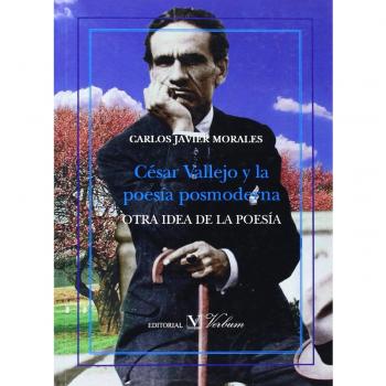 Cesar Vallejo y la poesía posmoderna: Otra idea de la poesía