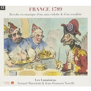 Francia 1789: Revolte En Musique D'Un Sans-Culotte & D'Un Royaliste / Les Lunaisiens - Marzorati, Novelli