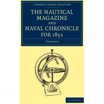 Colección de Revistas Náuticas y Crónicas Navales 1832-1870: Set de 39 Volúmenes - Revista Náutica y Crónica Naval 1852 (Colección Biblioteca Cambridge)