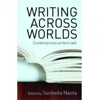 Writing Across Worlds: Contemporary Writers Talk
