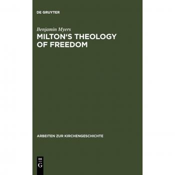 Milton's Theology of Freedom: A Bound Hardcover Edition on Church History