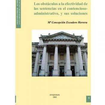 Los Obstáculos A La Efectividad De Las Sentencias En El Contencioso-Administrativo, Y Sus Soluciones