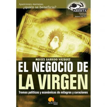 El negocio de la Virgen: Tramas politicas y económicas de milagros y curaciones